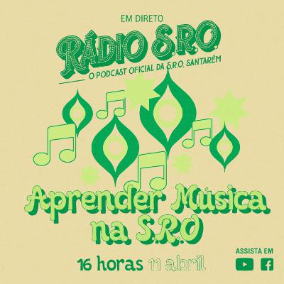 Rádio S.R.O. | Episódio 4 | Aprender Música na S.R.O.