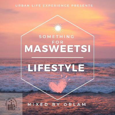Something for Masweetsi Lifestyle_Mixed by Orlam Something for Masweetsi Lifestyle_Mixed by Orlam