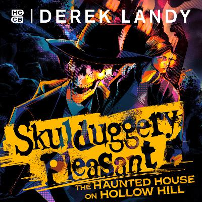 Episode 4 - The Haunted House on Hollow Hill (from the bestselling Skulduggery Pleasant Universe)