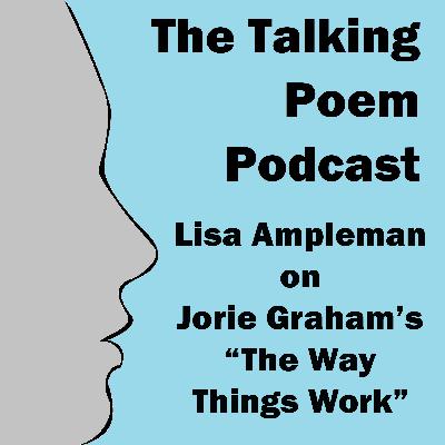 Lisa Ampleman on Jorie Graham's "The Way Things Work" Lisa Ampleman on Jorie Graham's "The Way Things Work"