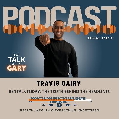 Rentals Today: The Truth Behind The Headlines - Travis Gairy EP 304 Pt 2