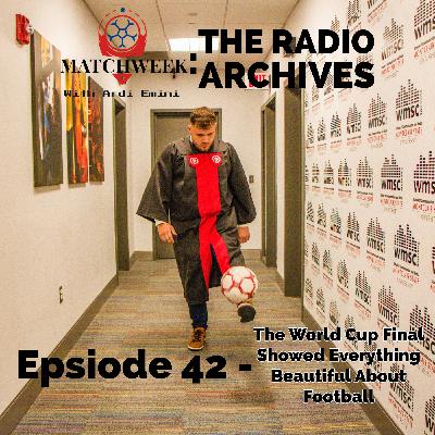 Episode 42 - The World Cup Final Showed Everything Beautiful About Football