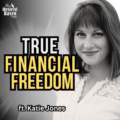 "True Financial Freedom: Aligning Your Money with God’s Purpose" - Ep. 80 | Her Desired Haven Podcast