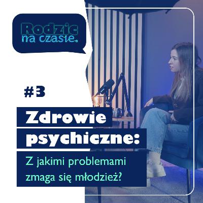 #3 Zdrowie psychiczne: Z jakimi problemami zmaga się młodzież?