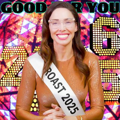 The Roast of 2025 | Good For You Podcast with Whitney Cummings | EP 323 The Roast of 2025 | Good For You Podcast with Whitney Cummings | EP 323
