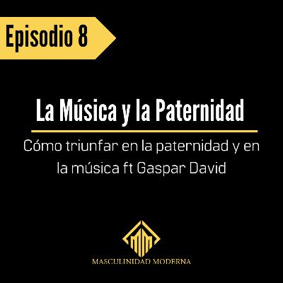Episodio 8: Ser buen papá y musico es posible Episodio 8: Ser buen papá y musico es posible