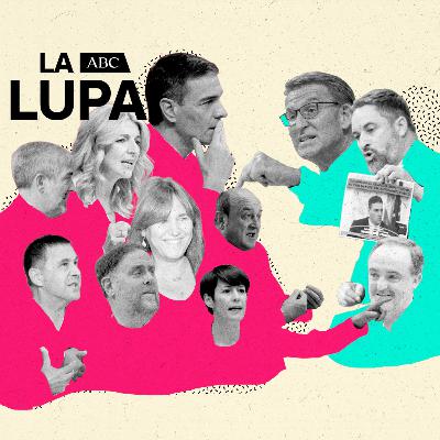 Ep 9: La Lupa de ABC: De nuevo, Sánchez. ¿Y ahora, qué?