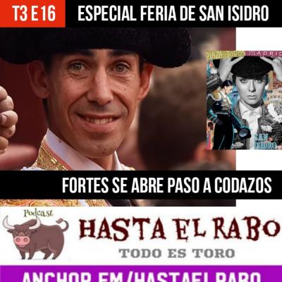 T3 E16 FORTES SE ABRE PASO A CODAZOS... ESPECIAL FERIA DE SAN ISIDRO 2025... Y LO DE MORANTE DE LA PUEBLA EN JEREZ DE LA FRONTERA... #PODCAST HASTA EL RABO TODO ES TORO