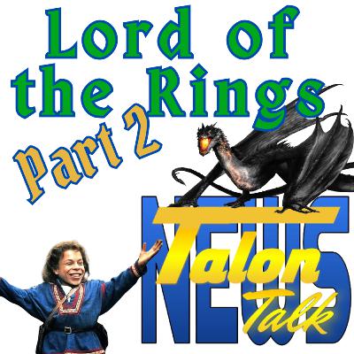 Talon Talk: Lord of the Rings part 2: Feb. 2024