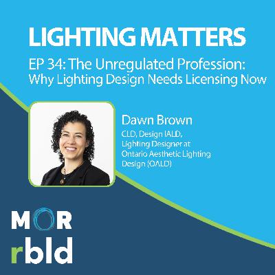 Episode 34: The Unregulated Profession: Why Lighting Design Needs Licensing Now