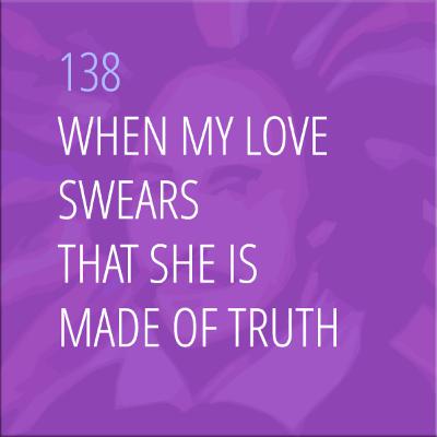 Sonnet 138: When My Love Swears That She Is Made of Truth