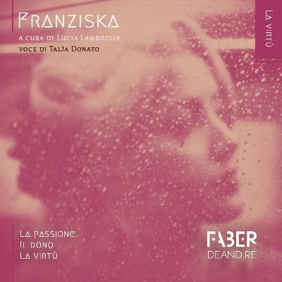 Franziska. Le figure femminili nelle canzoni di Fabrizio De André. Franziska. Le figure femminili nelle canzoni di Fabrizio De André.
