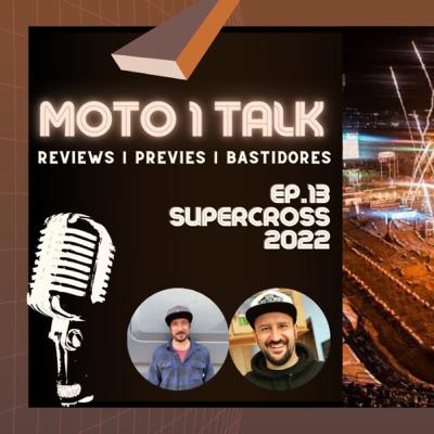 Moto 1 Talk Ep #013 - Ama Supercross 2022 🎙⚡️🏁