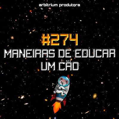#274 Maneiras de educar um cão #274 Maneiras de educar um cão