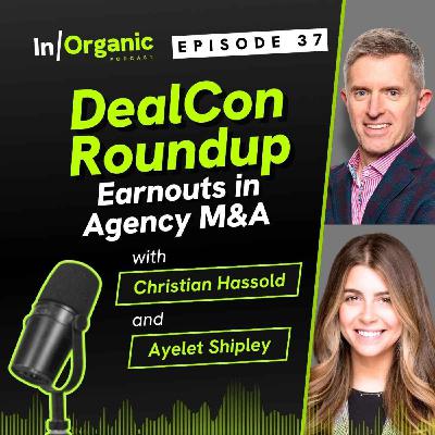 E37: DealCon Roundup Part 2: Earnouts in Agency M&A