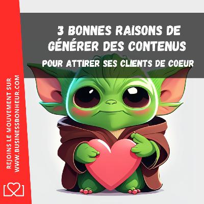 3 raisons de générer des contenus pour attirer tes clients de coeur - Saison 3 005 3 raisons de générer des contenus pour attirer tes clients de coeur - Saison 3 005