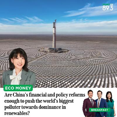 Eco Money: Are China's financial and policy reforms enough to push the world's biggest polluter towards dominance in renewables?