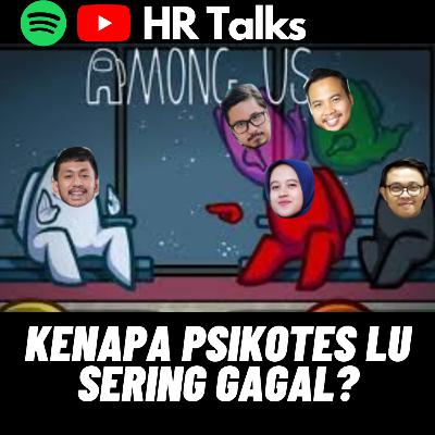 014. Kenapa lu selalu gagal psikotes? 014. Kenapa lu selalu gagal psikotes?