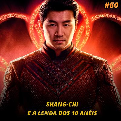 EP. 60 - Shang-Chi e a lenda dos 10 anéis