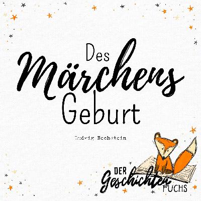 Des Märchens Geburt - Ludwig Bechstein Des Märchens Geburt - Ludwig Bechstein