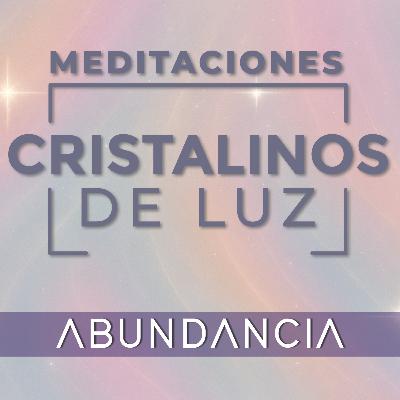 Abundancia • Meditación guiada Cristalinos de Luz