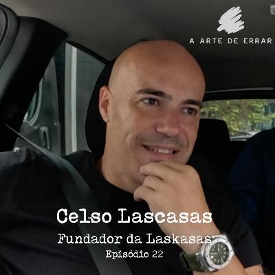 Celso Lascasas (Laskasas) - #22 - Empreender sem medo: Como Celso Lascasas venceu crises e erros