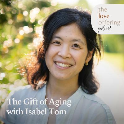 The Gift of Aging: A Conversation with Isabel Tom