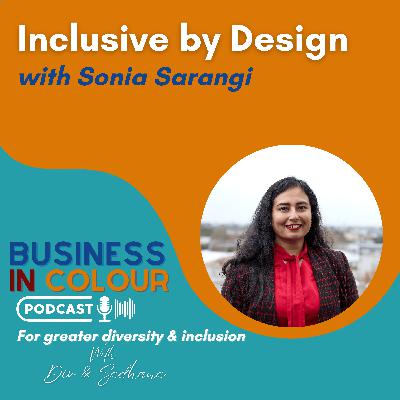 EP 127 Inclusive by Design/Sonia Sarangi