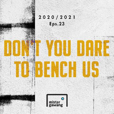 2020/2021 Eps.23 - Don't You Dare To Bench Us