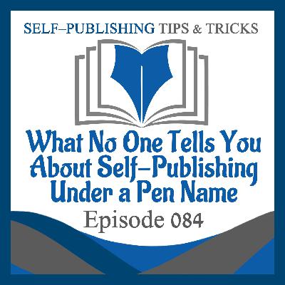 SPTT 084 – What No One Tells You About Self-Publishing Under a Pen Name