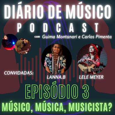 #003 - MÚSICO, MÚSICA, MUSICÍSTA?!?