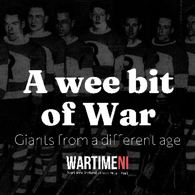20: Giants from a different age. Ice hockey in wartime Northern Ireland.