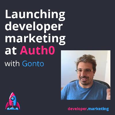 Developer marketing at Auth0, with Gonto