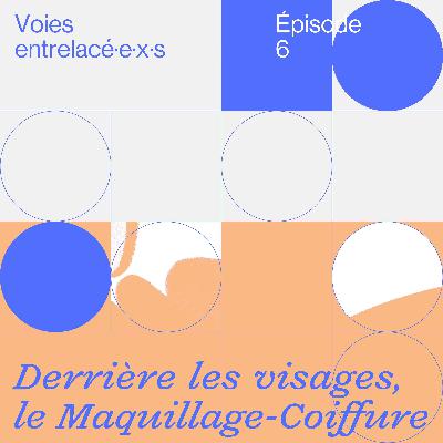 Derrière les visages, le Maquillage-Coiffure
