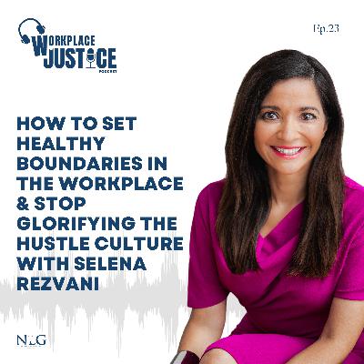 How to Set Healthy Boundaries in the Workplace and Stop Glorifying the Hustle Culture with Selena Rezvani
