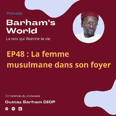 Episode 48 - La femme musulmane dans son foyer