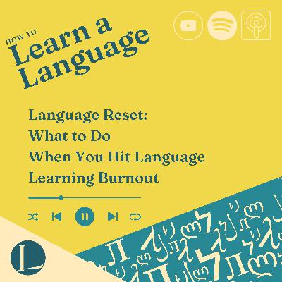 Language Reset: What to Do When You Hit Language Learning Burnout Language Reset: What to Do When You Hit Language Learning Burnout
