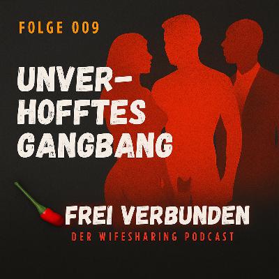 009 Unverhofftes Gangbang - Ein heißes Wochenende 009 Unverhofftes Gangbang - Ein heißes Wochenende
