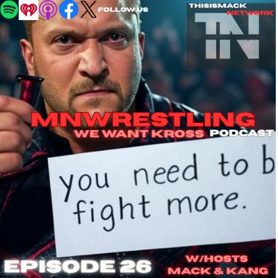 Monday Night Wrestling Podcast | "WE WANT KROSS"
