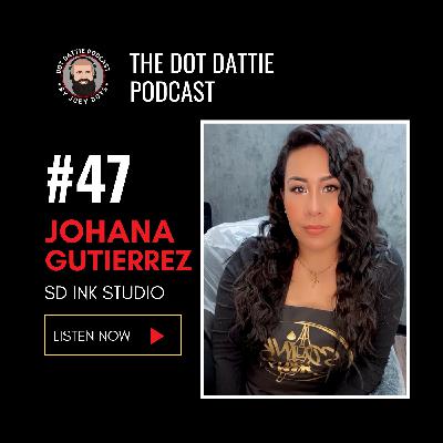 Dot Dattie Podcast #47 - Johana Gutierrez - SD Ink Studio