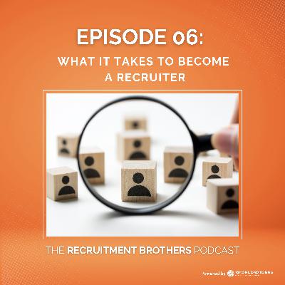 06. What It Takes to Become a Recruiter