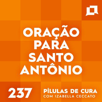 #237 - Oração para Santo Antônio