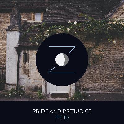 Pride and Prejudice pt. 10