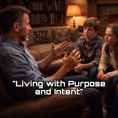 Living with Purpose and Intent | Ep. 2, Season 7 Living with Purpose and Intent | Ep. 2, Season 7