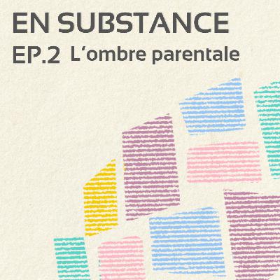 EP.2 : Faire face à l'ombre parentale