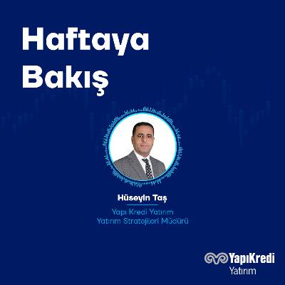 Yapı Kredi Yatırım: Haftaya Bakış | Piyasalarda Hangi Gündem Maddeleri Takip Edilecek? | 02.02.2026