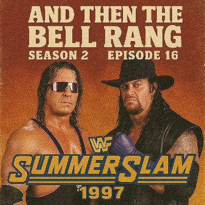 Season 2 Episode 16 - Summerslam 1997 Season 2 Episode 16 - Summerslam 1997