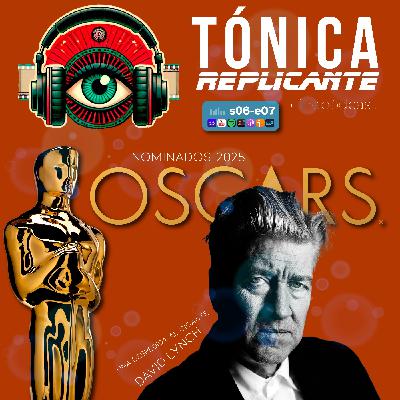T.6 - E.7: Todos los nominados a los premios Oscar 2025 y una brevísima despedida al gigante David Lynch