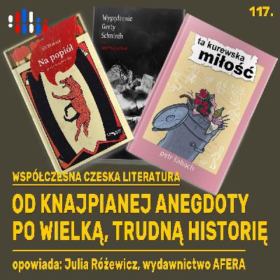 Czeska literatura. Od Šabacha po Tučkovą, od anegdoty po epickie historie | opowiada: Julia Różewicz