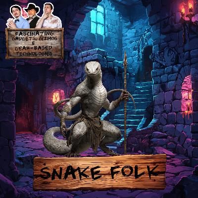Ep. 211 Snake Folk